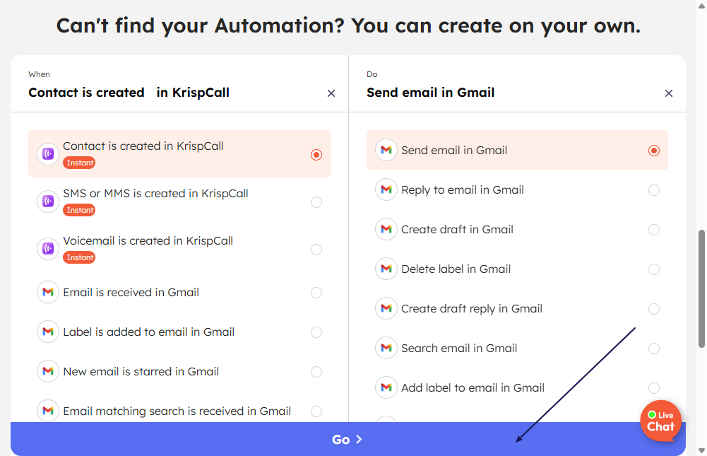 After selecting both applications, choose the desired trigger & action to create your automation workflow.
